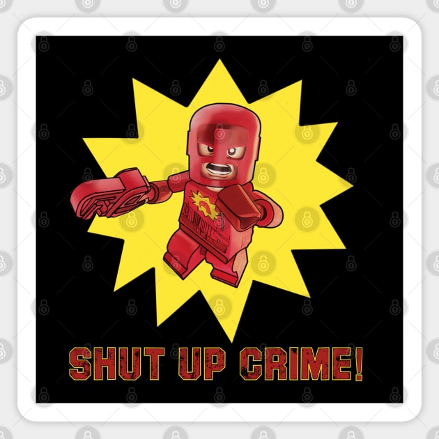 SHUT UP CRIME! Sticker by DistractedGeek